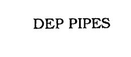 DEP PIPES trademark