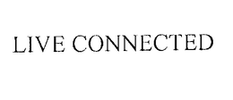 LIVE CONNECTED trademark