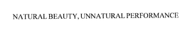 NATURAL BEAUTY, UNNATURAL PERFORMANCE trademark