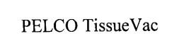 PELCO TISSUEVAC trademark