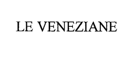 LE VENEZIANE trademark