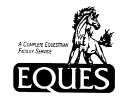 A COMPLETE EQUESTRIAN FACILITY SERVICE EQUES trademark