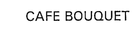 CAFE BOUQUET trademark