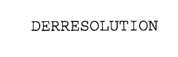 DERRESOLUTION trademark