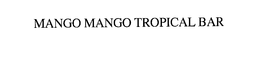 MANGO MANGO TROPICAL BAR trademark
