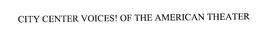 CITY CENTER VOICES! OF THE AMERICAN THEATER trademark