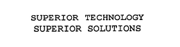 SUPERIOR TECHNOLOGY SUPERIOR SOLUTIONS trademark
