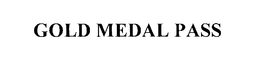 GOLD MEDAL PASS trademark