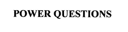 POWER QUESTIONS trademark