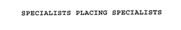 SPECIALISTS PLACING SPECIALISTS trademark