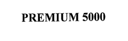 PREMIUM 5000 trademark