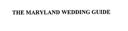 THE MARYLAND WEDDING GUIDE trademark