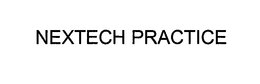 NEXTECH PRACTICE trademark