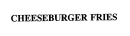CHEESEBURGER FRIES trademark