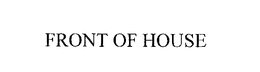 FRONT OF HOUSE trademark