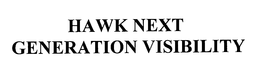 HAWK NEXT GENERATION VISIBILITY trademark
