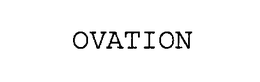 OVATION trademark