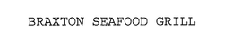 BRAXTON SEAFOOD GRILL trademark