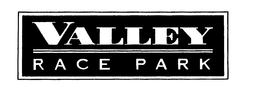 VALLEY RACE PARK trademark