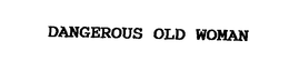 DANGEROUS OLD WOMAN trademark