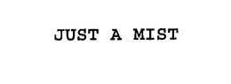 JUST A MIST trademark