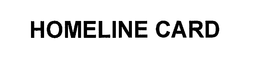 HOMELINE CARD trademark