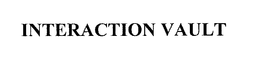 INTERACTION VAULT trademark