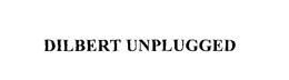 DILBERT UNPLUGGED trademark