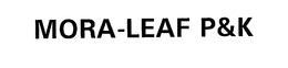 MORA-LEAF P&K trademark