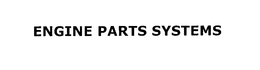 ENGINE PARTS SYSTEMS trademark