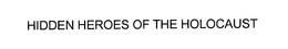HIDDEN HEROES OF THE HOLOCAUST trademark