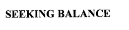 SEEKING BALANCE trademark