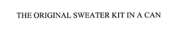 THE ORIGINAL SWEATER KIT IN A CAN trademark