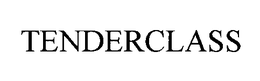 TENDERCLASS trademark