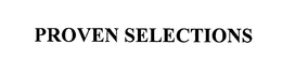PROVEN SELECTIONS trademark