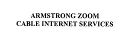 ARMSTRONG ZOOM CABLE INTERNET SERVICES trademark