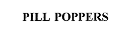 PILL POPPERS trademark