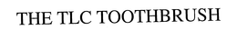 THE TLC TOOTHBRUSH trademark
