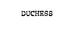 DUCHESS trademark
