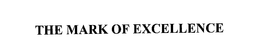 THE MARK OF EXCELLENCE trademark