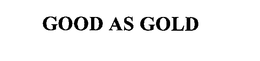 GOOD AS GOLD trademark