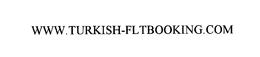 WWW. TURKISH-FLTBOOKING. COM trademark