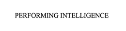 PERFORMING INTELLIGENCE trademark
