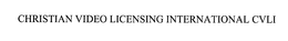 CHRISTIAN VIDEO LICENSING INTERNATIONAL CVLI trademark