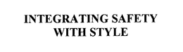 INTEGRATING SAFETY WITH STYLE trademark