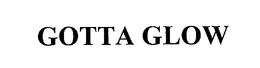 GOTTA GLOW trademark