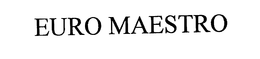 EURO MAESTRO trademark