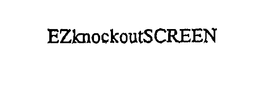EZKNOCKOUTSCREEN trademark