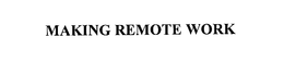 MAKING REMOTE WORK trademark