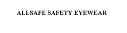 ALLSAFE SAFETY EYEWEAR trademark